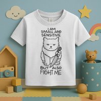 I Am Small And Sensitive But Also Fight Me Funny Cat Toddler T-Shirt