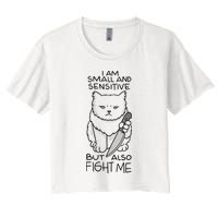 I Am Small And Sensitive But Also Fight Me Funny Cat Crop Top