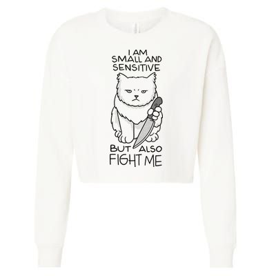 I Am Small And Sensitive But Also Fight Me Funny Cat Cropped Pullover Crew