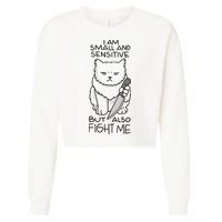 I Am Small And Sensitive But Also Fight Me Funny Cat Cropped Pullover Crew