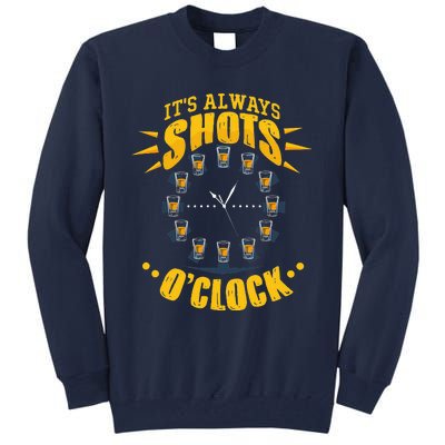 It's Always Shots O'Clock Tequila & Whiskey Lover Tall Sweatshirt