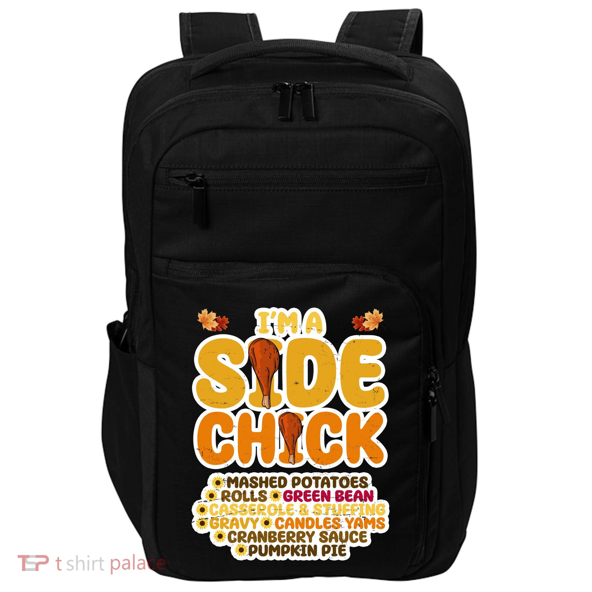Im A Side Chick Funny Thanksgiving Dinner Impact Tech Backpack