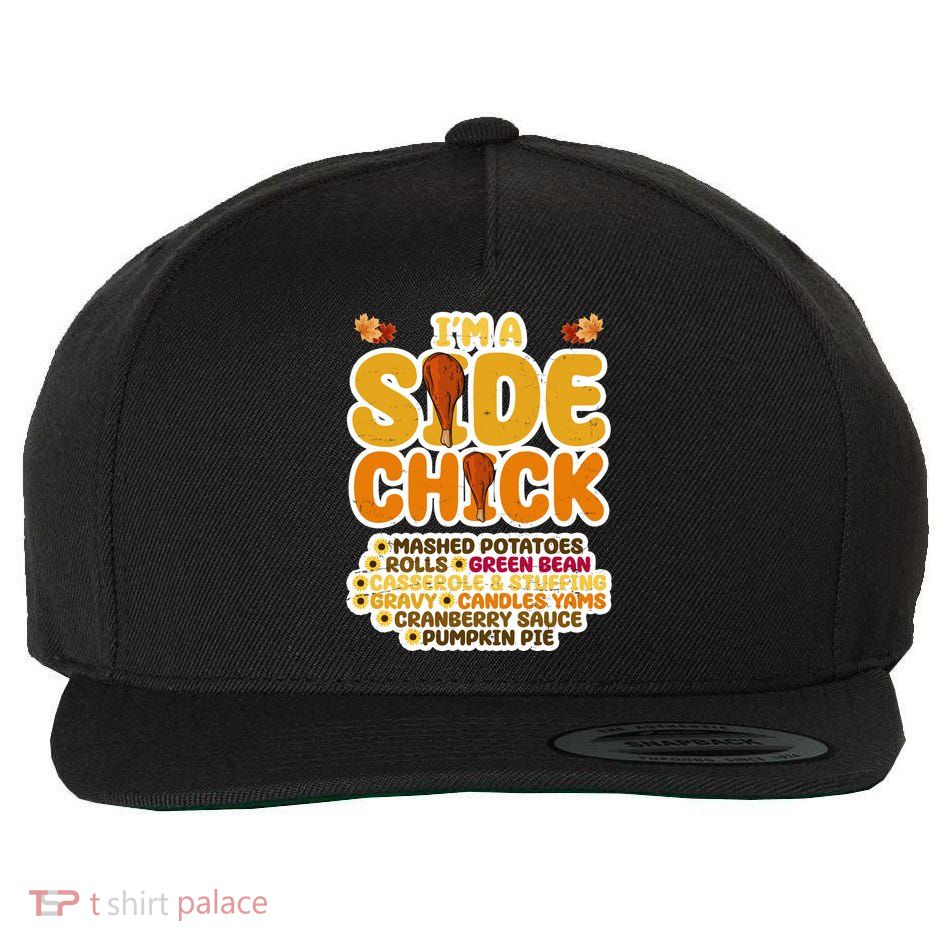 Im A Side Chick Funny Thanksgiving Dinner Wool Snapback Cap