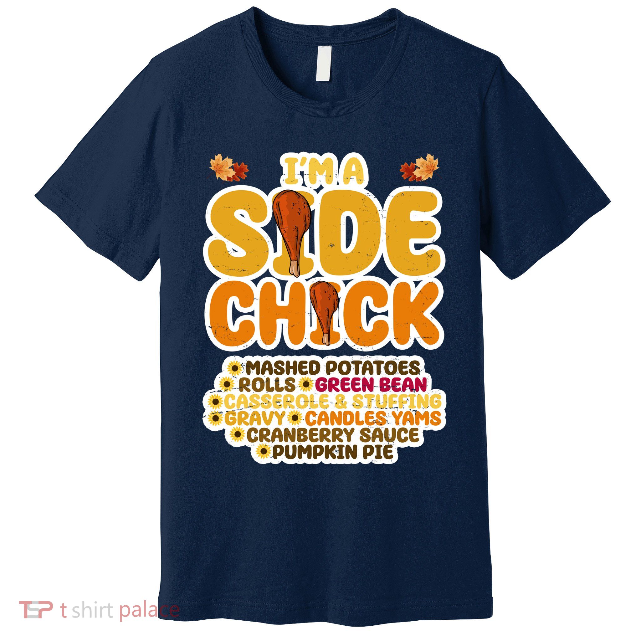 Im A Side Chick Funny Thanksgiving Dinner Premium T-Shirt