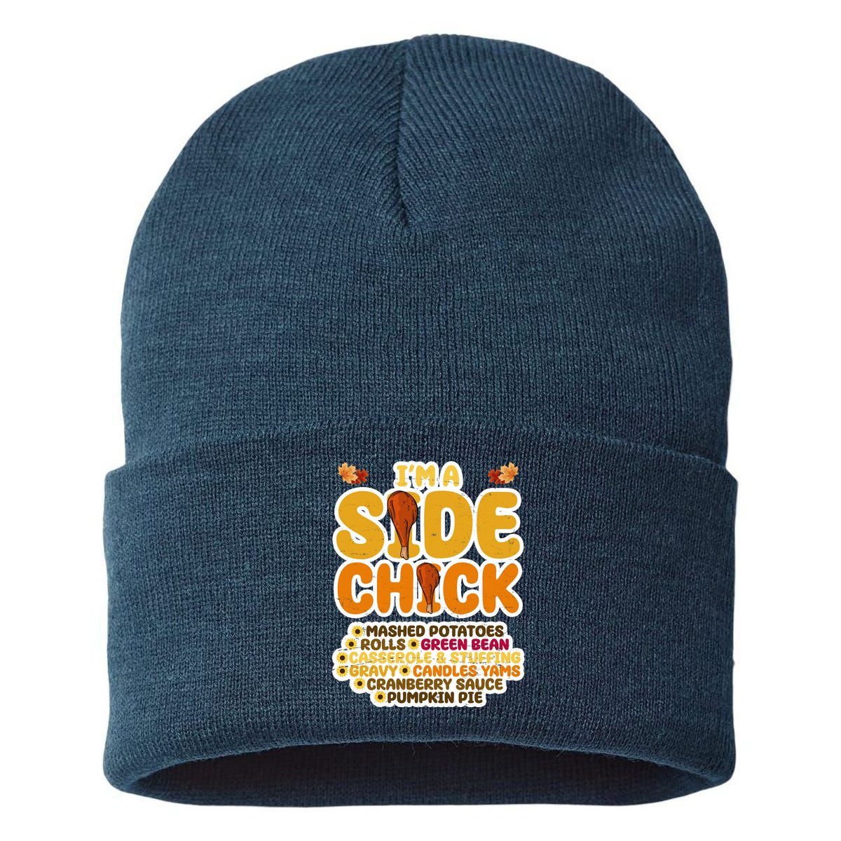 Im A Side Chick Funny Thanksgiving Dinner Sustainable Knit Beanie