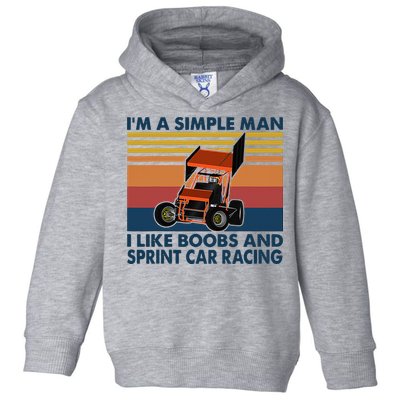 Im A Simple Man I Like Boobs And Sprint Car Racing Toddler Hoodie