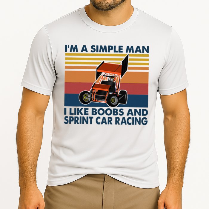 Im A Simple Man I Like Boobs And Sprint Car Racing Cooling Performance Crew T-Shirt
