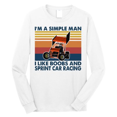 Im A Simple Man I Like Boobs And Sprint Car Racing Long Sleeve Shirt