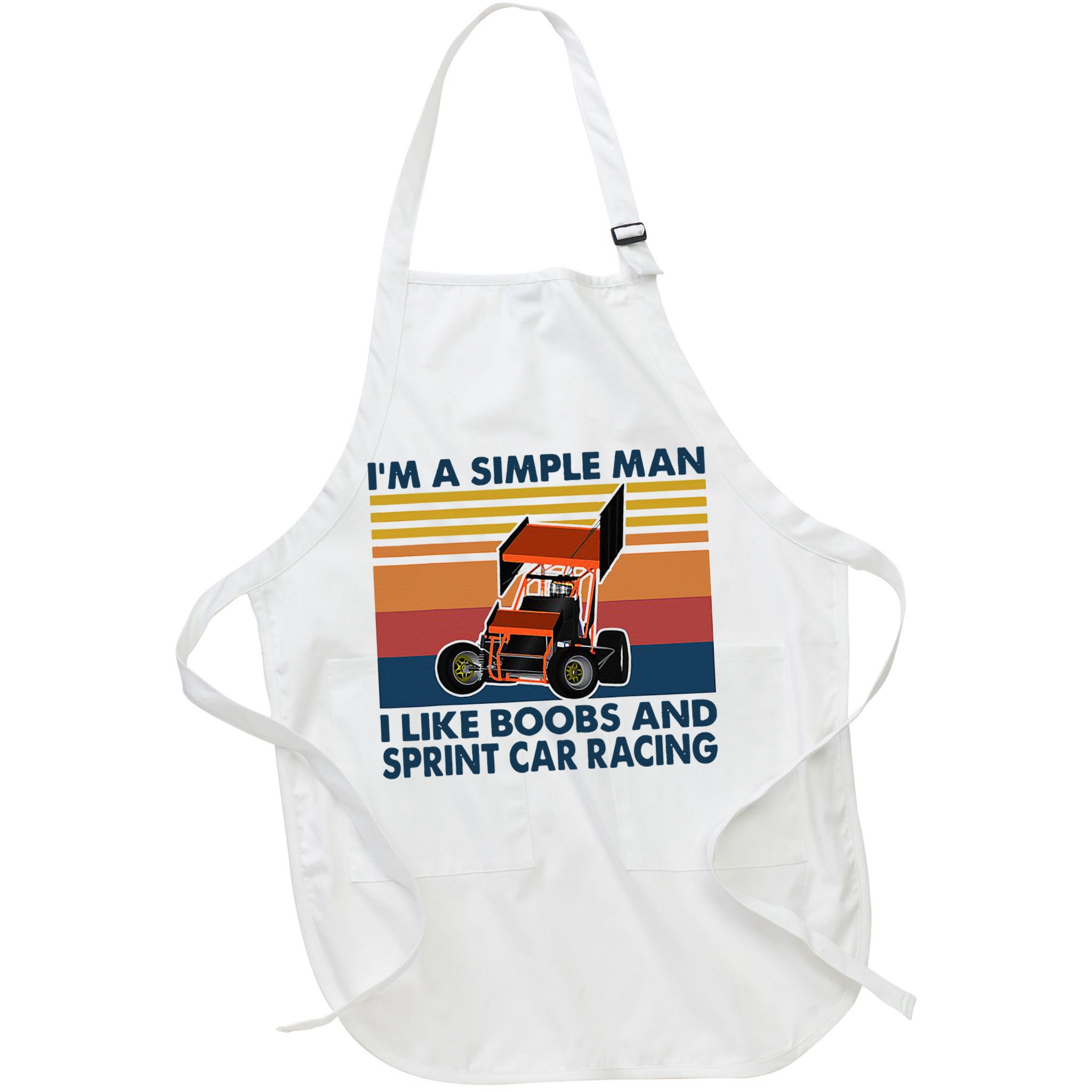 Im A Simple Man I Like Boobs And Sprint Car Racing Apron