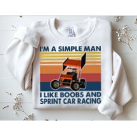 Im A Simple Man I Like Boobs And Sprint Car Racing Sweatshirt