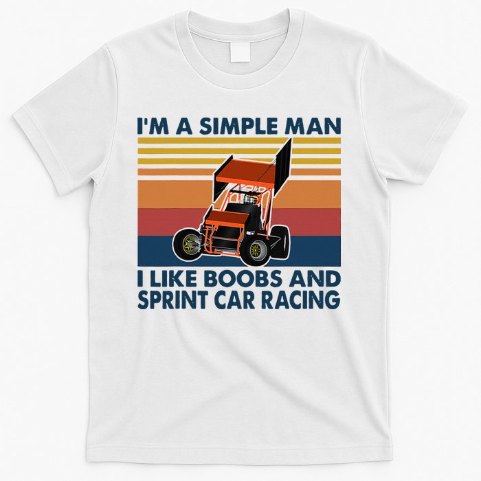 Im A Simple Man I Like Boobs And Sprint Car Racing T-Shirt