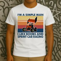 Im A Simple Man I Like Boobs And Sprint Car Racing T-Shirt