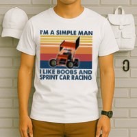 Im A Simple Man I Like Boobs And Sprint Car Racing T-Shirt