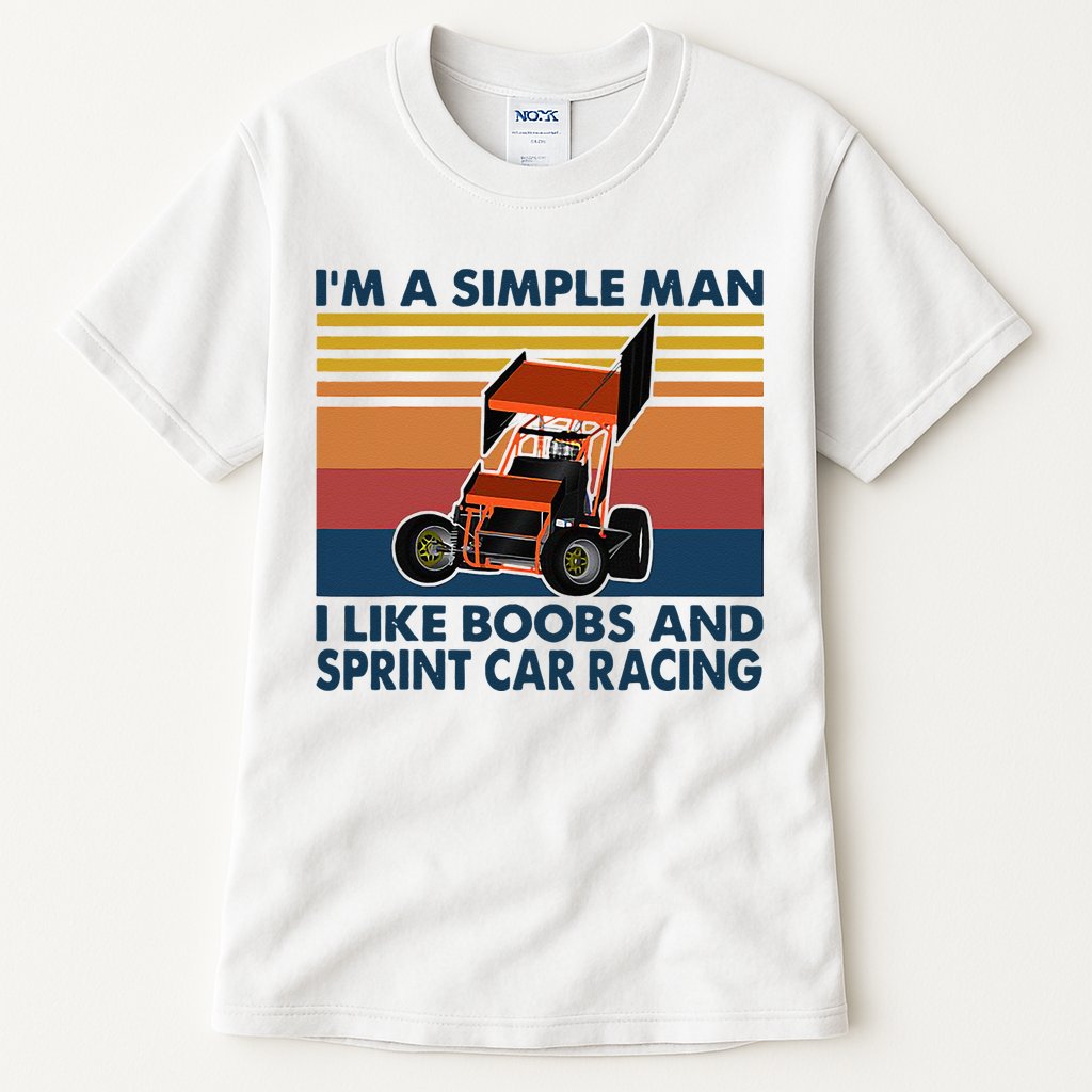 Im A Simple Man I Like Boobs And Sprint Car Racing Tall T-Shirt