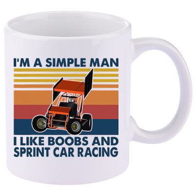 Im A Simple Man I Like Boobs And Sprint Car Racing 11oz C Handle Ceramic Mug
