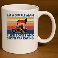 Im A Simple Man I Like Boobs And Sprint Car Racing 11oz C Handle Ceramic Mug