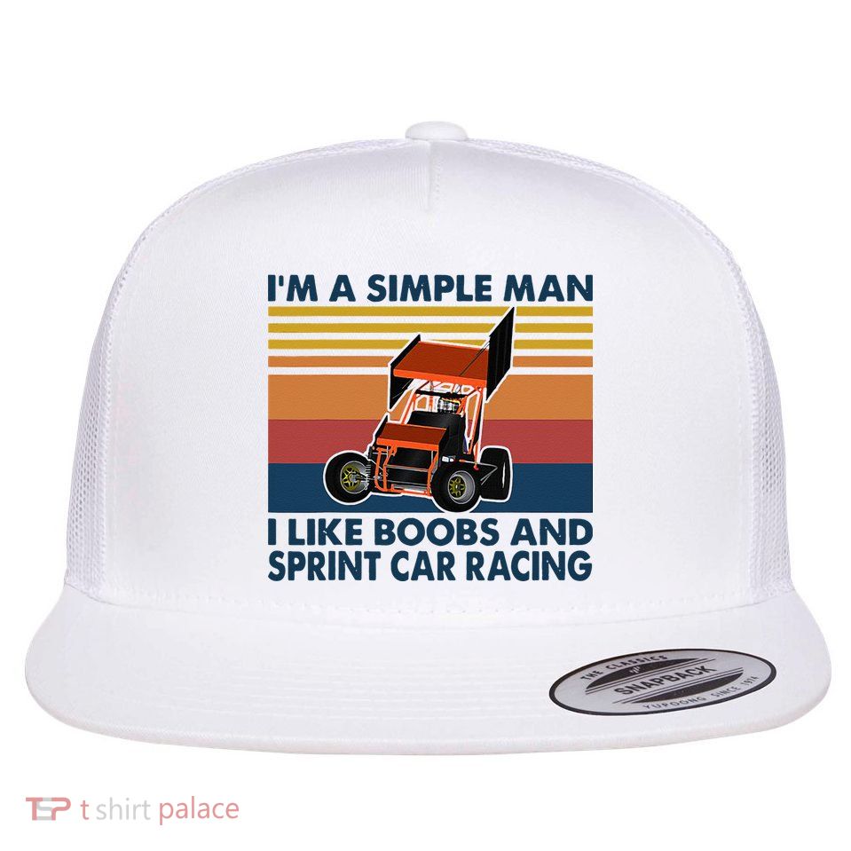 Im A Simple Man I Like Boobs And Sprint Car Racing Flat Bill Trucker Hat