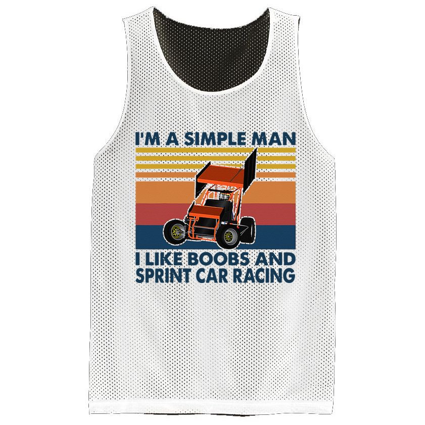 Im A Simple Man I Like Boobs And Sprint Car Racing Mesh Reversible Basketball Jersey Tank