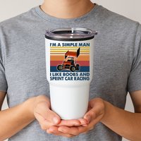 Im A Simple Man I Like Boobs And Sprint Car Racing Tumbler