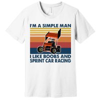 Im A Simple Man I Like Boobs And Sprint Car Racing Premium T-Shirt