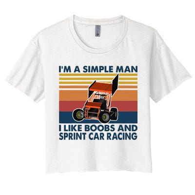 Im A Simple Man I Like Boobs And Sprint Car Racing Women's Crop Top Tee