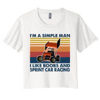 Im A Simple Man I Like Boobs And Sprint Car Racing Women's Crop Top Tee