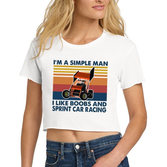Im A Simple Man I Like Boobs And Sprint Car Racing Women's Crop Top Tee