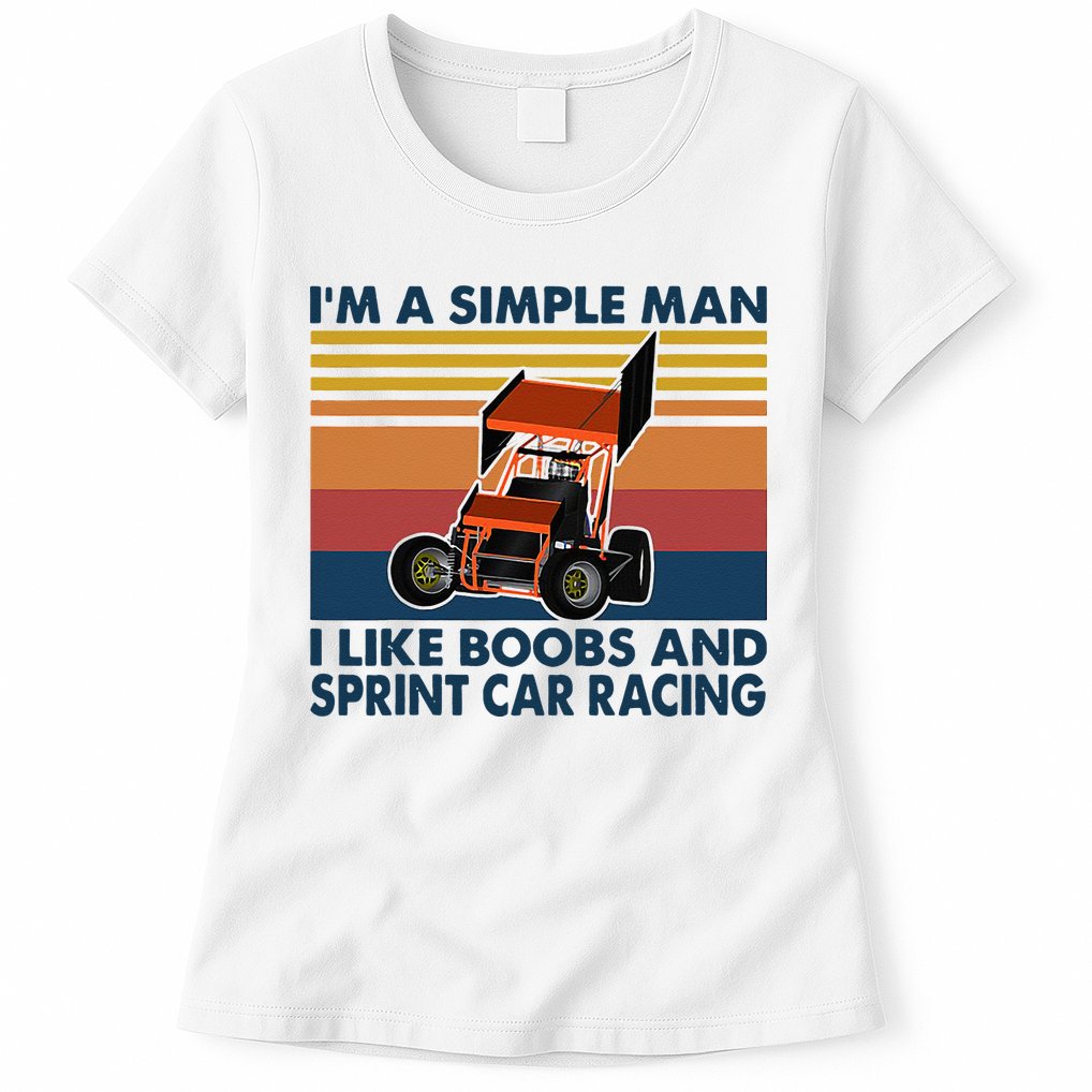 Im A Simple Man I Like Boobs And Sprint Car Racing Womens T-Shirt
