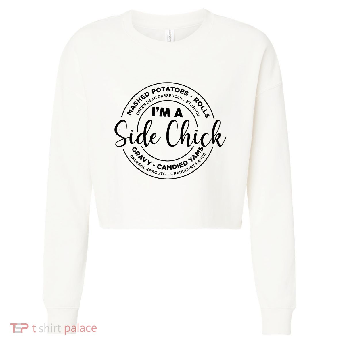 IM A Side Chick Funny Side Chick Thanksgiving Cropped Pullover Crew