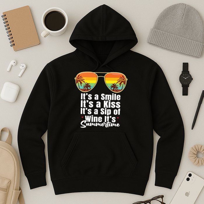 Its A Smile Its A Kiss Its A Sip Of Wine Its Summertime Hoodie