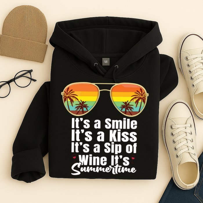 Its A Smile Its A Kiss Its A Sip Of Wine Its Summertime Hoodie