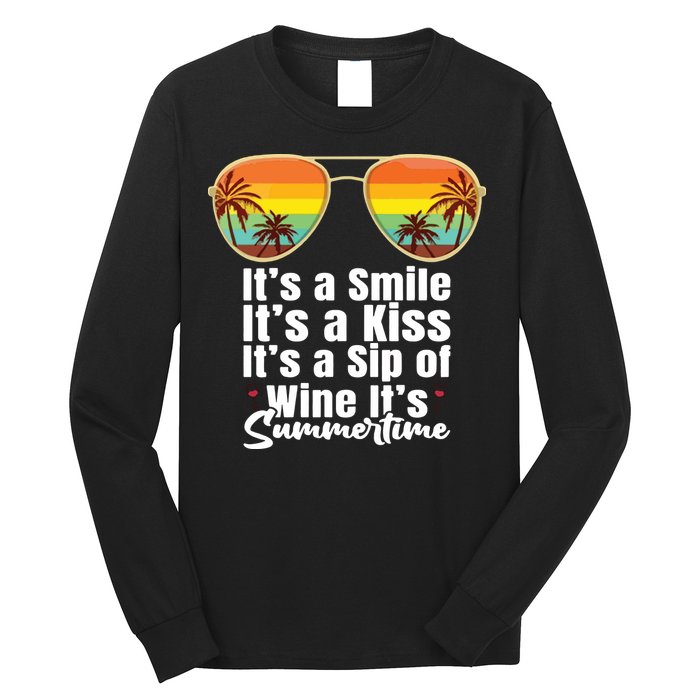 Its A Smile Its A Kiss Its A Sip Of Wine Its Summertime Long Sleeve Shirt