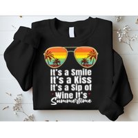 Its A Smile Its A Kiss Its A Sip Of Wine Its Summertime Sweatshirt
