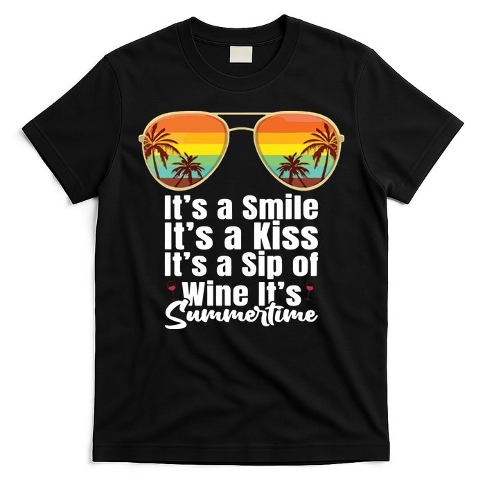 Its A Smile Its A Kiss Its A Sip Of Wine Its Summertime T-Shirt