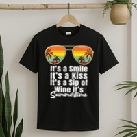 Its A Smile Its A Kiss Its A Sip Of Wine Its Summertime T-Shirt