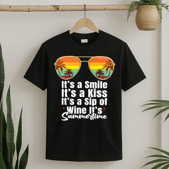 Its A Smile Its A Kiss Its A Sip Of Wine Its Summertime T-Shirt