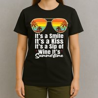 Its A Smile Its A Kiss Its A Sip Of Wine Its Summertime T-Shirt
