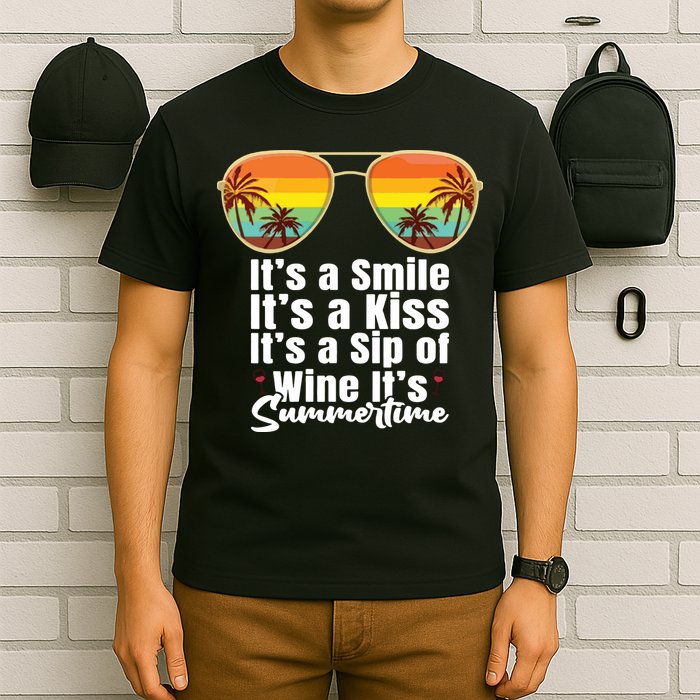 Its A Smile Its A Kiss Its A Sip Of Wine Its Summertime T-Shirt