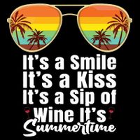 Its A Smile Its A Kiss Its A Sip Of Wine Its Summertime Button