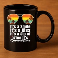 Its A Smile Its A Kiss Its A Sip Of Wine Its Summertime 11oz C Handle Ceramic Mug