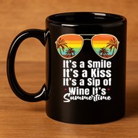 Its A Smile Its A Kiss Its A Sip Of Wine Its Summertime 11oz C Handle Ceramic Mug