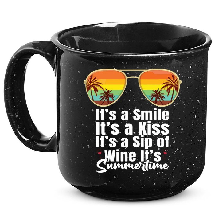 Its A Smile Its A Kiss Its A Sip Of Wine Its Summertime 15oz Campfire Ceramic Mug