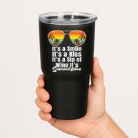Its A Smile Its A Kiss Its A Sip Of Wine Its Summertime Tumbler