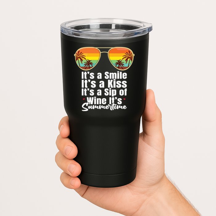 Its A Smile Its A Kiss Its A Sip Of Wine Its Summertime Tumbler