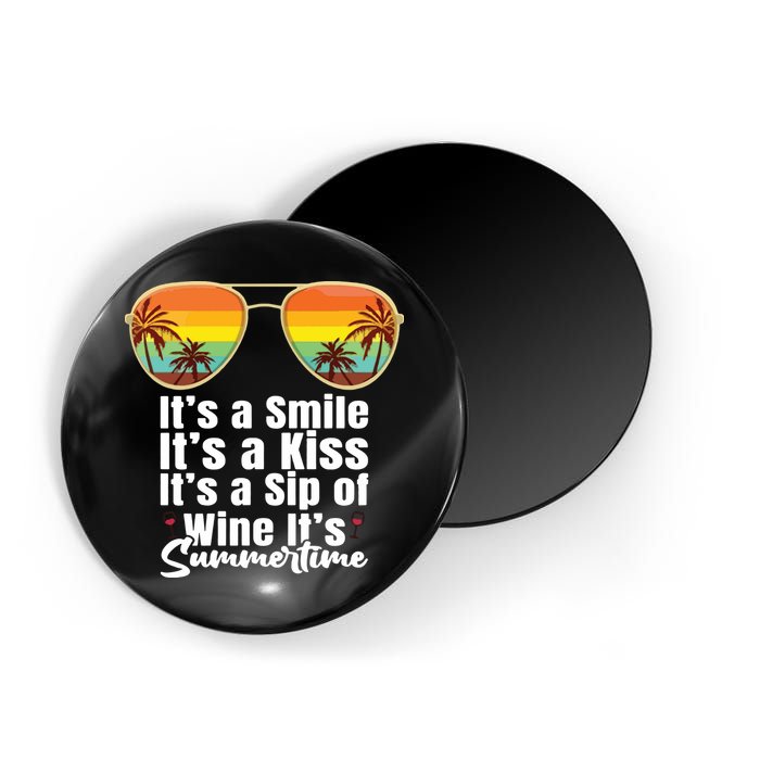 Its A Smile Its A Kiss Its A Sip Of Wine Its Summertime Magnet