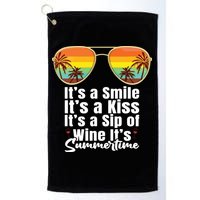 Its A Smile Its A Kiss Its A Sip Of Wine Its Summertime Golf Towel