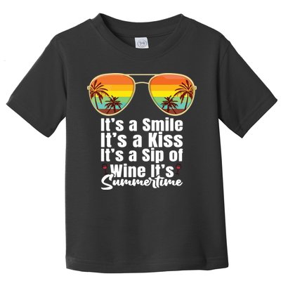 Its A Smile Its A Kiss Its A Sip Of Wine Its Summertime Toddler T-Shirt