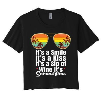 Its A Smile Its A Kiss Its A Sip Of Wine Its Summertime Crop Top