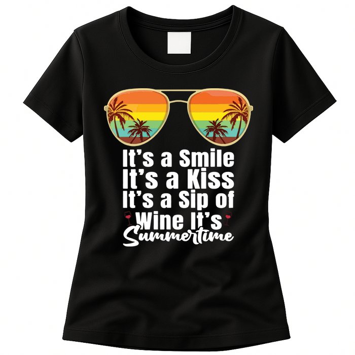 Its A Smile Its A Kiss Its A Sip Of Wine Its Summertime Womens T-Shirt
