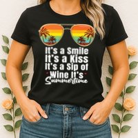 Its A Smile Its A Kiss Its A Sip Of Wine Its Summertime Womens T-Shirt